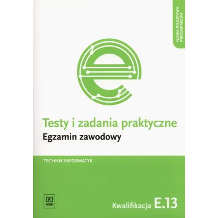 Książka - Testy i zad. prakt. Tech. informatyk kwal. E.13