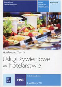 Książka - Usługi żywieniowe w hotelarstwie. Hotelarstwo. Tom 4. Kwalifikacja T.12 Technik hotelarstwa