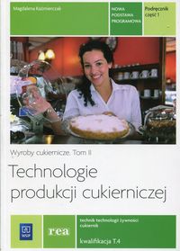 Książka - Technologie prod. cukierniczej. tom II cz.1 REA