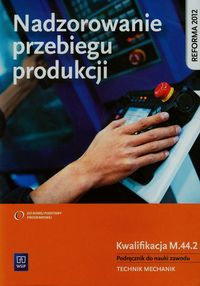 Książka - Nadzorowanie przebiegu produkcji. Kwal. M.44.2