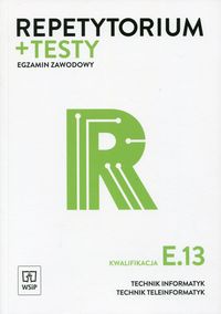 Książka - Repetytorium i testy egz. Technik informatyk E.13