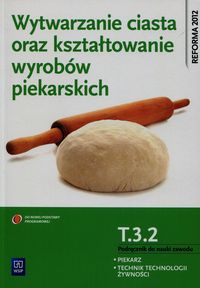 Książka - Wytwarzanie ciasta oraz kształtowanie wyr. T.3.2