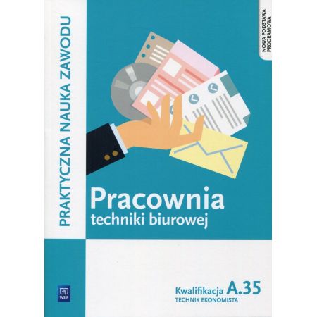 Książka - Pracownia techniki biurowej. Technik ekonomista. Kwalifikacja A.35. Praktyczna nauka zawodu. Szkoły ponadgimnazjalne