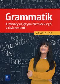 Książka - Grammatik. Gramatyka języka niemieckiego z ćwiczeniami A1, A2, B1, B2