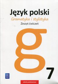 Książka - Język polski. Gramatyka i stylistyka. Zeszyt ćwiczeń. Klasa 7