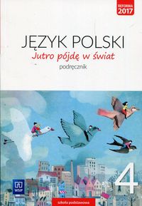 J.Polski SP 4 Jutro pójdę w świat Podr. WSiP