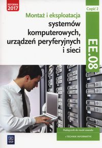 Książka - Montaż i eksploatacja systemów komputerowych, urządzeń peryferyjnych i sieci. Część 2