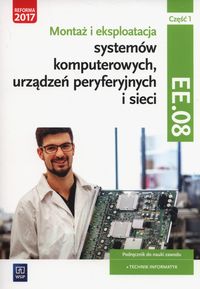 Książka - Montaż i eksploatacja systemów komputerowych, urządzeń i sieci. Część 1