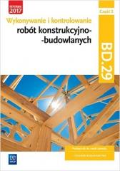 Książka - Wykonywanie i kontrolowanie robót konstrukcyjno-budowlanych. Część 2. Kwalifikacja BD.29