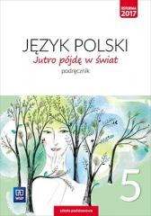 Książka - Jutro pójdę w świat. Język polski. Podręcznik. Klasa 5. Szkoła podstawowa