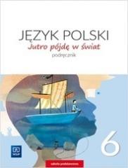 Książka - Jutro pójdę w świat. Język polski. Podręcznik. Klasa 6. Szkoła podstawowa