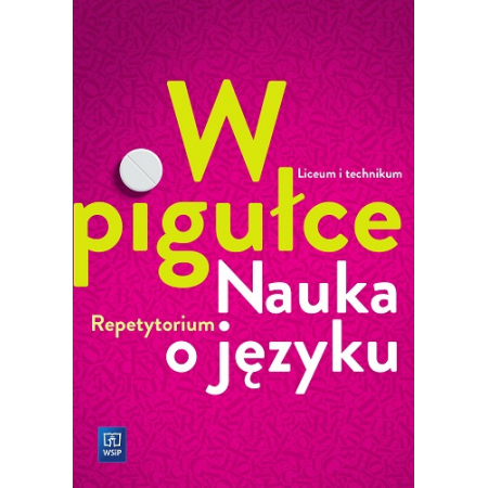 Książka - Język polski. W pigułce. Nauka o języku. Repetytorium. Liceum i technikum