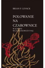 Polowanie na czarownice w Europie wczesnonowożytnej - Levack Brian P. - 