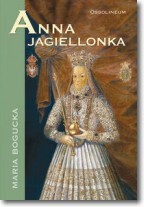 Anna Jagiellonka - Maria Bogucka - 