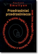 Przedrzeźniać przedrzeźniacza oraz inne zagadki logiczne