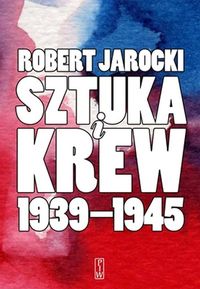 Książka - Sztuka i krew 1939-1945