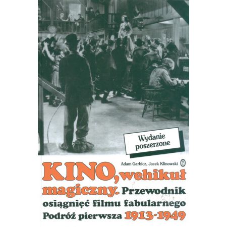 Kino wehikuł magiczny przewodnik osiągnięć filmu fabularnego podróż pierwsza 1913-1949