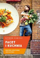 Książka - Facet i kuchnia Smacznie, kreatywnie i bez glutenu