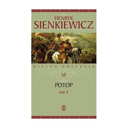 Potop. Część 4. Wielka kolekcja dzieł Henryka Sienkiewicza. Tom 6