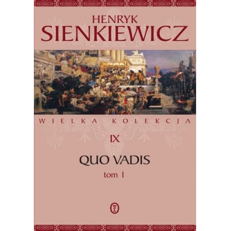 Książka - Quo Vadis. Część 1. Wielka kolekcja dzieł Henryka Sienkiewicza. Tom 9