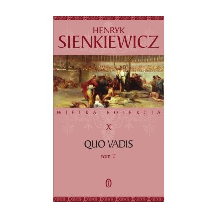 Quo Vadis. Część 2. Wielka kolekcja dzieł Henryka Sienkiewicza. Tom 10