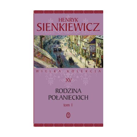 Rodzina Połanieckich. Część 1. Wielka kolekcja dzieł Henryka Sienkiewicza. Tom 15