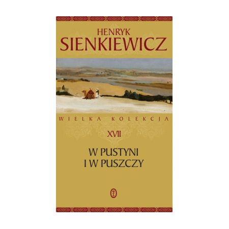 Książka - W pustyni i w puszczy. Wielka kolekcja dzieł Henryka Sienkiewicza. Tom 17