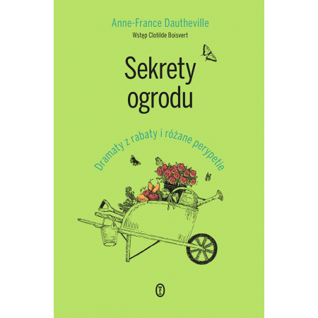 Sekrety ogrodu. Dramaty z rabaty i różane perypetie