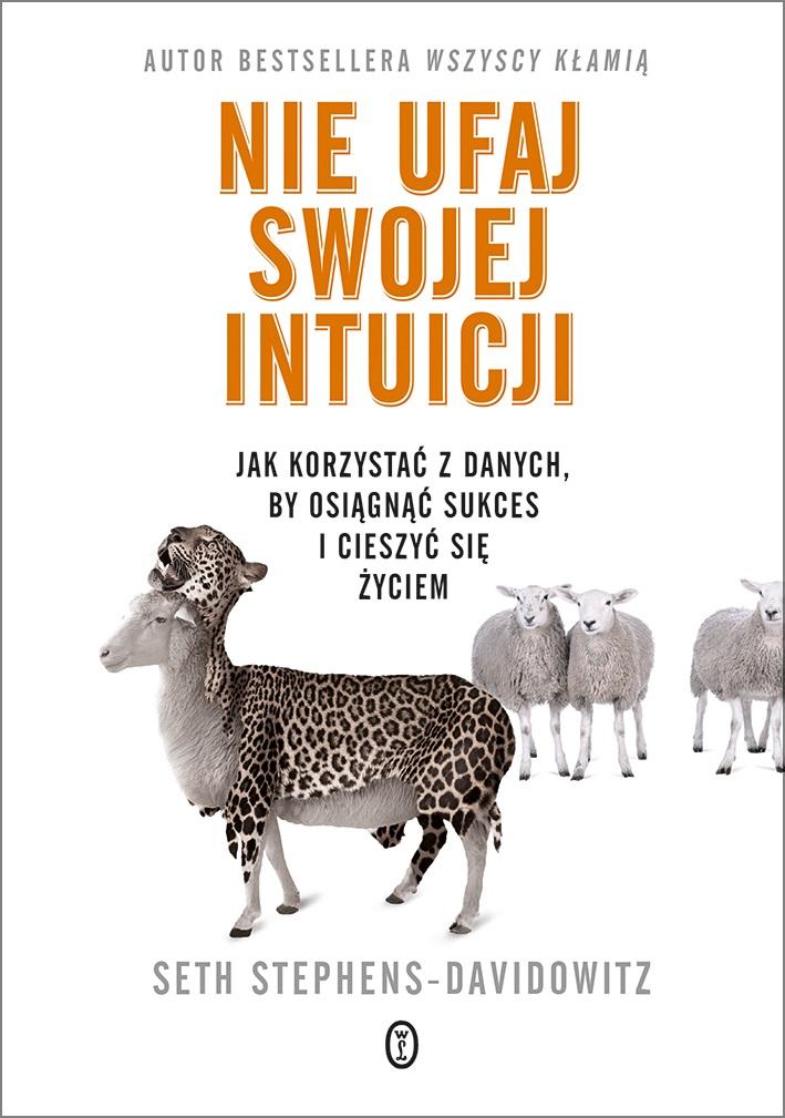 Książka - Nie ufaj swojej intuicji. Jak korzystać z danych