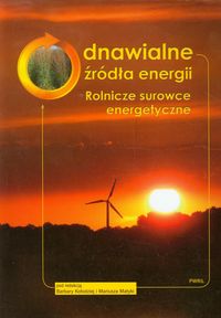 Książka - Odnawialne źródła energii. Rolnicze surowce energetyczne