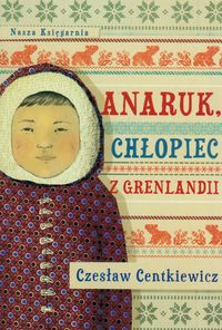Książka - Anaruk, chłopiec z Grenlandii