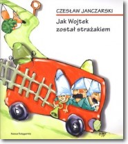Książka - Jak Wojtek został strażakiem