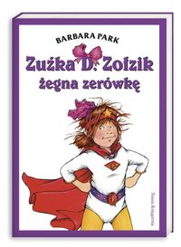 Książka - Zuźka D. Zołzik żegna zerówkę