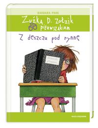Książka - Zuźka D. Zołzik pierwszakiem. Z deszczu pod rynnę
