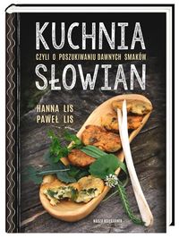 Książka - Kuchnia Słowian czyli o poszukiwaniu dawnych smaków