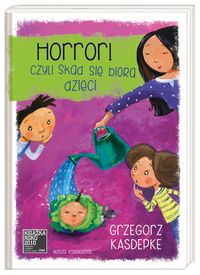 Książka - Horror, czyli skąd się biorą dzieci
