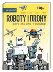Książka - Naukomiks. Roboty i drony. Dawno temu, teraz i w przyszłości