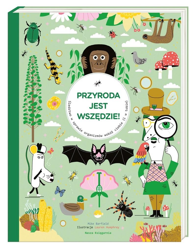 Przyroda jest wszędzie! Śledztwo w sprawie organizmów wokół ciebie (i w tobie)