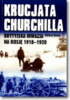 Książka - Krucjata Churchilla Brytyjska inwazja na Rosję 1918-1920
