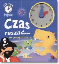 Czas ruszać ku przygodzie. Książeczka z zegarem