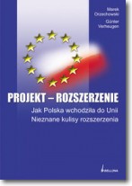 Książka - Projekt rozszerzenie Jak Polska wchodziła do Unii Nieznane kulisy rozszerzenia