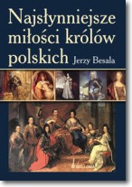 Książka - Najsłynniejsze miłości królów polskich