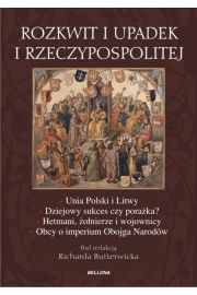 Rozkwit i upadek I Rzeczypospolitej - Richard Butterwick (red.) - 