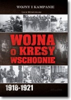Książka - Wojna o Kresy Wschodnie 1918-1921