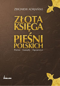 Książka - Złota księga pieśni polskich. Pieśni, gawędy...