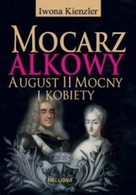 Książka - Mocarz alkowy August II Mocny i kobiety