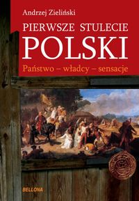 Książka - Pierwsze stulecie polski. Państwo - władcy ...