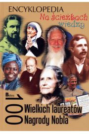 Książka - Na ścieżkach wiedzy. 100 wielkich laureatów Nagrody Nobla