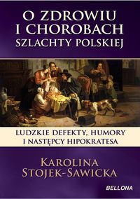 Książka - O zdrowiu i chorobach szlachty polskiej