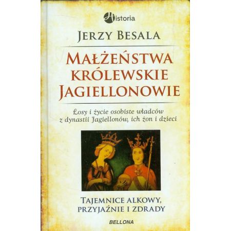 Małżeństwa królewskie. Jagiellonowie